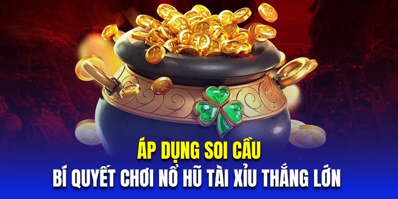 bí quyết chơi nổ hũ tài xỉu 