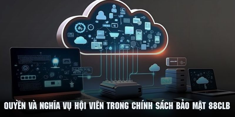 chính sách bảo mật 88clb quyền nghĩa vụ