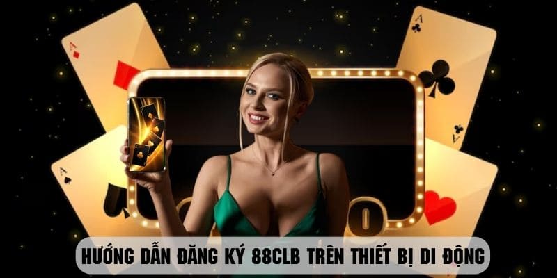 đăng ký 88clb điện thoại 