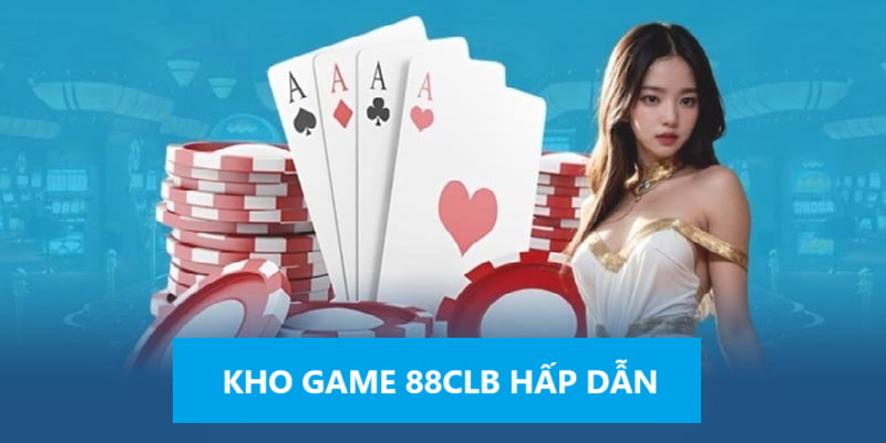 giới thiệu 88clb kho game