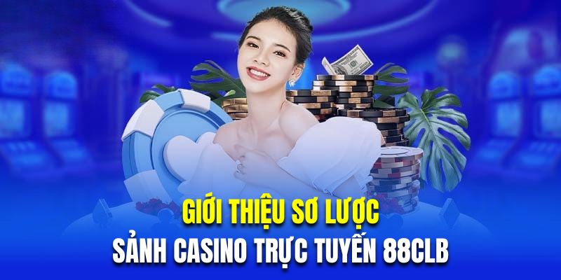 giới thiệu casino 88clb