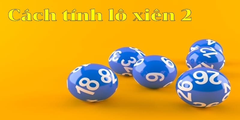 lô xiên 2 hướng dẫn cách chơi 