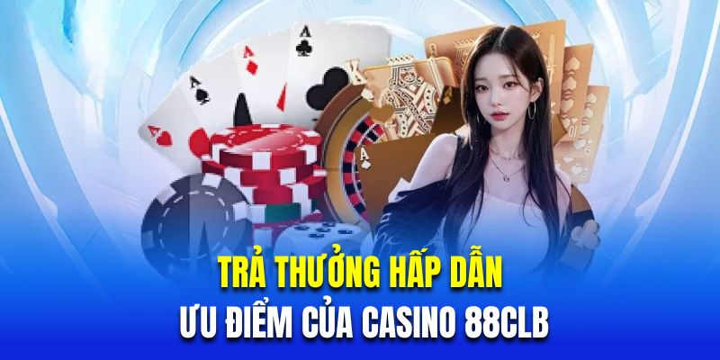 ưu điểm casino 88clb 